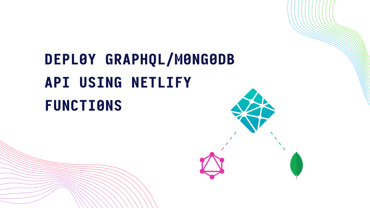 Deploy GraphQL/MongoDB API using Netlify Functions