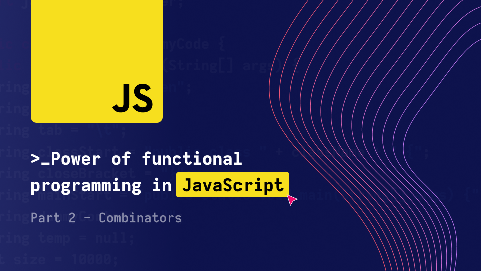 Power of functional programming in JavaScript Part 2 - Combinators - Image