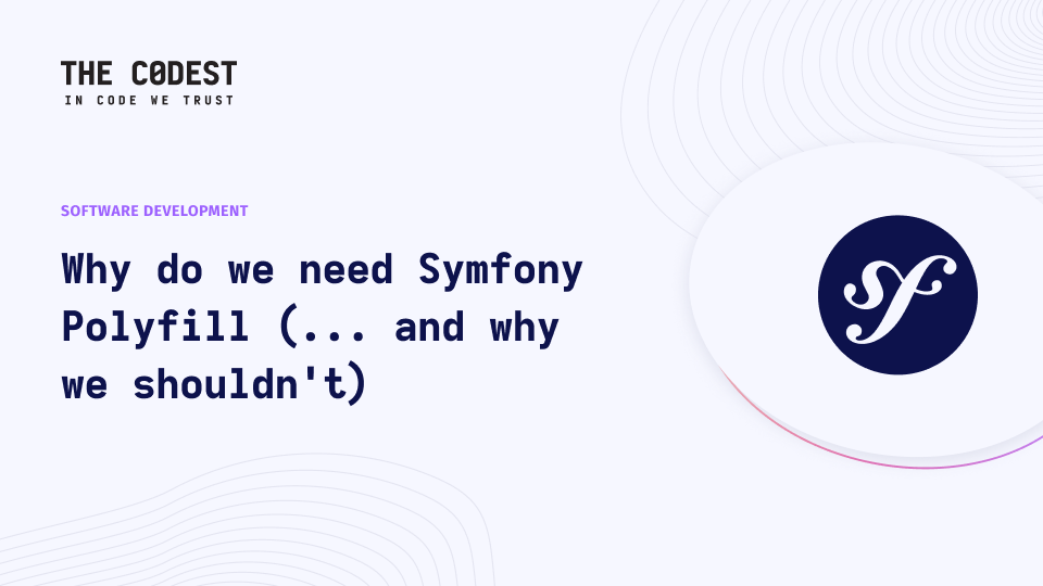 Why do we need Symfony Polyfill  (... and why we shouldn't)